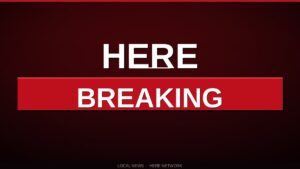 HERE BREAKING