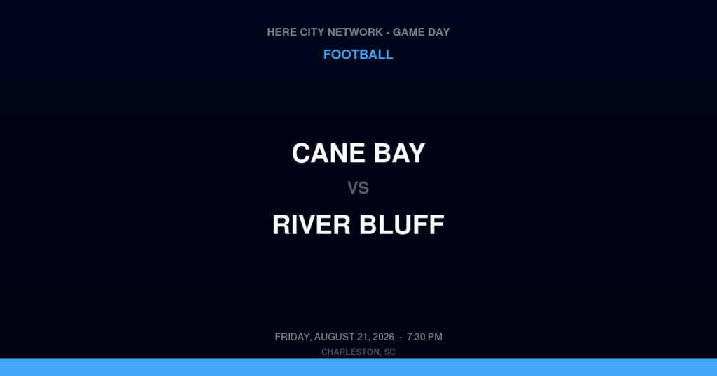 Cane Bay vs. River Bluff — Football Game Day — Charleston, SC — Aug 21, 2026