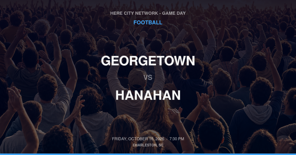 Georgetown vs. Hanahan — Football Game Day — Hanahan, SC — Oct 16, 2026