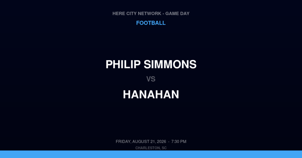 Philip Simmons vs. Hanahan — Football Game Day — Charleston, SC — Aug 21, 2026