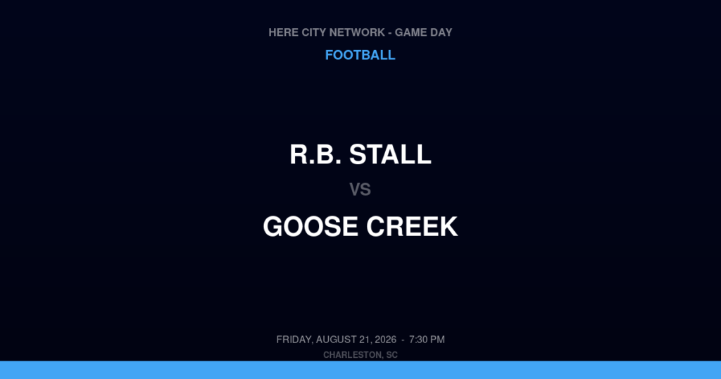 R.B. Stall vs. Goose Creek — Football Game Day — Charleston, SC — Aug 21, 2026